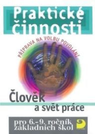 Člověk a svět práce – příprava na volbu povolání pro 6. – 9. r. ZŠ - Praktické činnosti