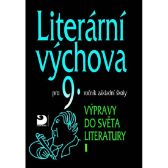 Literární výchova pro 9. ročník základní školy - Výpravy do světa literatury I.