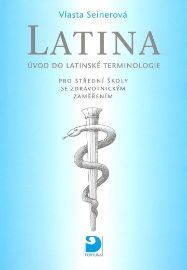 Latina pro střední zdravotnické školy - Vlasta Seinerová - Učebnice latiny Latina pro střední zdravotnické školy