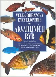 Velká obrazová encyklopedie akvarijních ryb - Ryby Velká obrazová encyklopedie akvarijních ryb