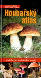 Houbařský atlas s osvědčenými kuchařskými recepty