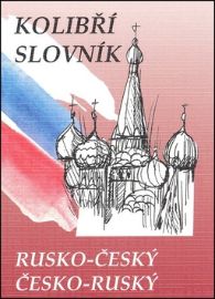 Rusko-český česko-ruský kolibří slovník - kolektiv autorů - Ruské slovníky Rusko-český česko-ruský kolibří slovník