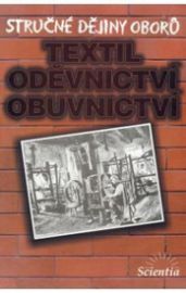 Stručné dějiny oborů - Textilní, oděvnictví, obuvnictví