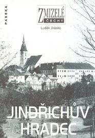 Zmizelé Čechy - Jindřichův Hradec - Luděk Jirásko - Dějiny umění Zmizelé Čechy - Jindřichův Hradec