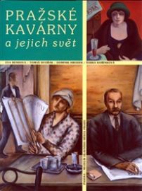 Pražské kavárny a jejich svět