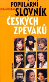 Populární slovník českých zpěváků - Robert Rohál - Hudba Populární slovník českých zpěváků