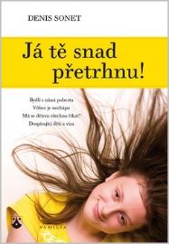 Já tě snad přetrhnu!