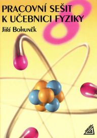 Fyzika pro 8. r. ZŠ - pracovní sešit - Jiří Bohuněk - 8. třída Fyzika pro 8. r. ZŠ - pracovní sešit