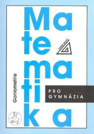 Matematika pro gymnázia - Goniometrie - Oldřich Odvárko - Matematika Matematika pro gymnázia - Goniometrie