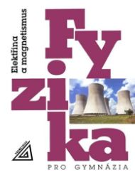 Fyzika pro gymnázia - Elektřina a magnetismus