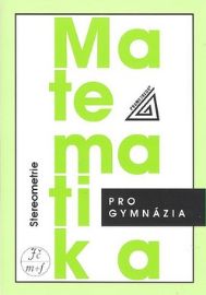 Matematika pro gymnázia - Stereometrie - Eva Pomykalová - Matematika Matematika pro gymnázia - Stereometrie