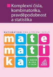 Matematika pro SŠ - Komplexní čísla, kombinatorika, pravděpodobnost a statistika