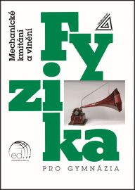 Fyzika pro gymnázia - Mechanické kmitání a vlnění - Fyzika Fyzika pro gymnázia - Mechanické kmitání a vlnění (kniha + CD)