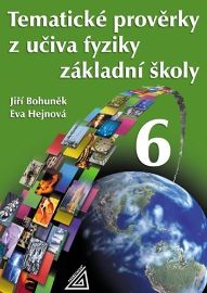 Tematické prověrky z učiva fyziky pro 6. ročník ZŠ - Jiří Bohuněk,Eva Hejnová - 6. třída Tematické prověrky z učiva fyziky ZŠ pro 6.r