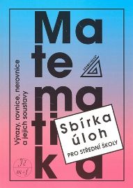 Výrazy, rovnice, nerovnice a jejich soustavy - sbírka úloh pro SŠ - František Janeček - Matematika Výrazy, rovnice, nerovnice a jejich soustavy - sbírka úloh pro SŠ