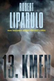 13. kmen - Robert Liparulo - Fantasy, sci-fi 13. kmen
