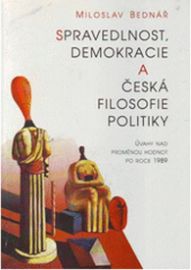 Spravedlnost, demokracie a česká filosofie politiky - Úvahy nad proměnou hodnot po roce 19