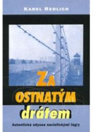 Za ostnatým drátem - Autentická odysea nacistickými lágry