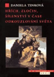 Hřích, zločin, šílenství v čase odkouzlování světa