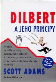Dilbert a jeho principy - Pohled na šéfy, porady, manažerské vrtochy a jiné metly pracoviš