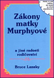 Zákony matky Murphyové a jiné radosti rodičovství