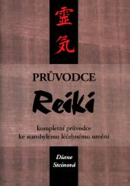 Průvodce Reiki - kompletní průvodce ke starobylému léčebnému umění - Diane Stein - Reiki a a čakry Průvodce Reiki