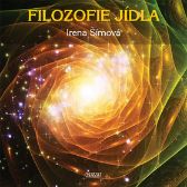Filozofie jídla - Irena Šímová - Vegetariánské, veganské kuchařky Filozofie jídla