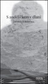 S andělíčkem v dlani - Jaromír Komorous - Poezie a básně S andělíčkem v dlani
