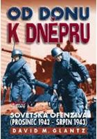 Od Donu k Dněpru - Sovětská ofenziva (prosinec 1942 - srpen 1943)