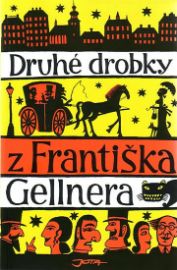 Druhé drobky z Františka Gellnera