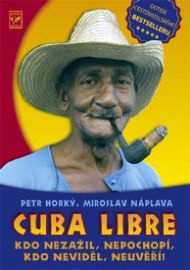 Cuba Libre - Kdo nezažil, nepochopí, kdo neviděl, neuvěří!