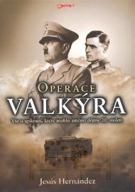 Operace Valkýra - Vše o spiknutí, které mohlo změnit dějiny 20. století