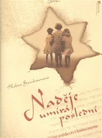 Naděje umírá poslední - Očité svědectví holocaustu - Halina Birenbaum - Biografie a autobiografie Naděje umírá poslední - Očité svědectví holocaustu