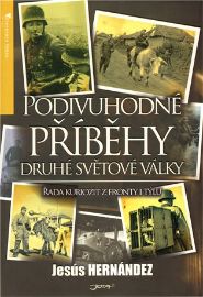 Podivuhodné příběhy druhé světové války - Řada kuriozit z fronty i týlu