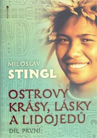 Ostrovy krásy, lásky a lidojedů - Miloslav Stingl - Cestopisy Austrálie Ostrovy krásy, lásky a lidojedů - Díl první