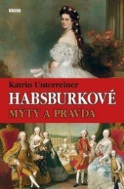 Habsburkové – Mýty a pravda