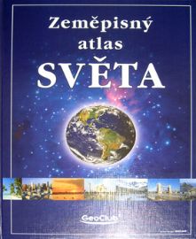 Zeměpisný atlas světa - kolektiv autorů - Zeměpis Zeměpisný atlas světa