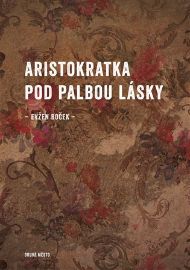 Aristokratka pod palbou lásky - Evžen Boček - Česká a slovenská beletrie Aristokratka pod palbou lásky