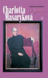 Charlotta Masaryková ve stínu...