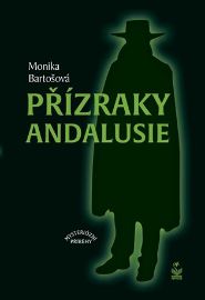 Přízraky Andalusie - Mysteriózní příběhy - Monika Bartošová - Mysteriózní horory Přízraky Andalusie - Mysteriózní příběhy