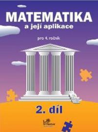Matematika a její aplikace pro 4. ročník 2. díl - 4. ročník