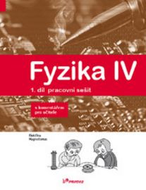 Fyzika IV - 1.díl pracovní sešit s komentářem pro učitele - Učebnice fyziky pro ZŠ a vícel