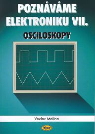Poznáváme elektroniku VII. - Osciloskopy