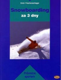 Snowboarding za 3 dny - Erich Frischenschlager - Lyžování, snowboarding Snowboarding za 3 dny