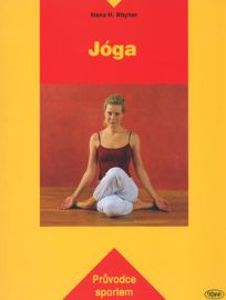 Jóga - Průvodce sportem - Hans H. Rhyner - Jóga Jóga - Průvodce sportem