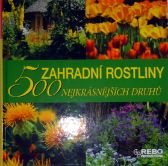 Zahradní rostliny - 500 nejkrásnějších druhů
