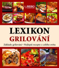 Lexikon grilování - základy grilování, nejlepší recepty z celého světa
