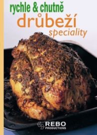 Drůbeží speciality - rychle & chutně - 3. vydání