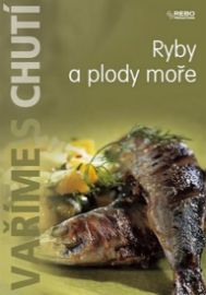 Vaříme s chutí - Ryby a plody moře 