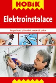 Elektroinstalace - Bezpečnost, plánování, materiál, práce
